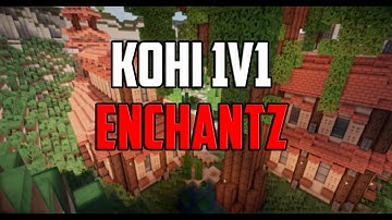 Kohi 1v1 l Enchantz (DESC)