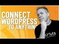 Connect &amp; Automate WordPress With ANYTHING (Almost)