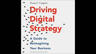 Driving Digital Strategy: A Guide to Reimagining Your Business Audiobook by Sunil Gupta