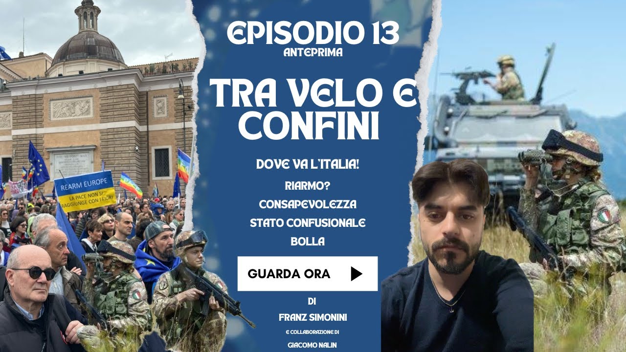 Riarmo Italia o "Rearm Europe"? Dove va l'Italia!: Anteprima Tra Velo e Confini Ep.13