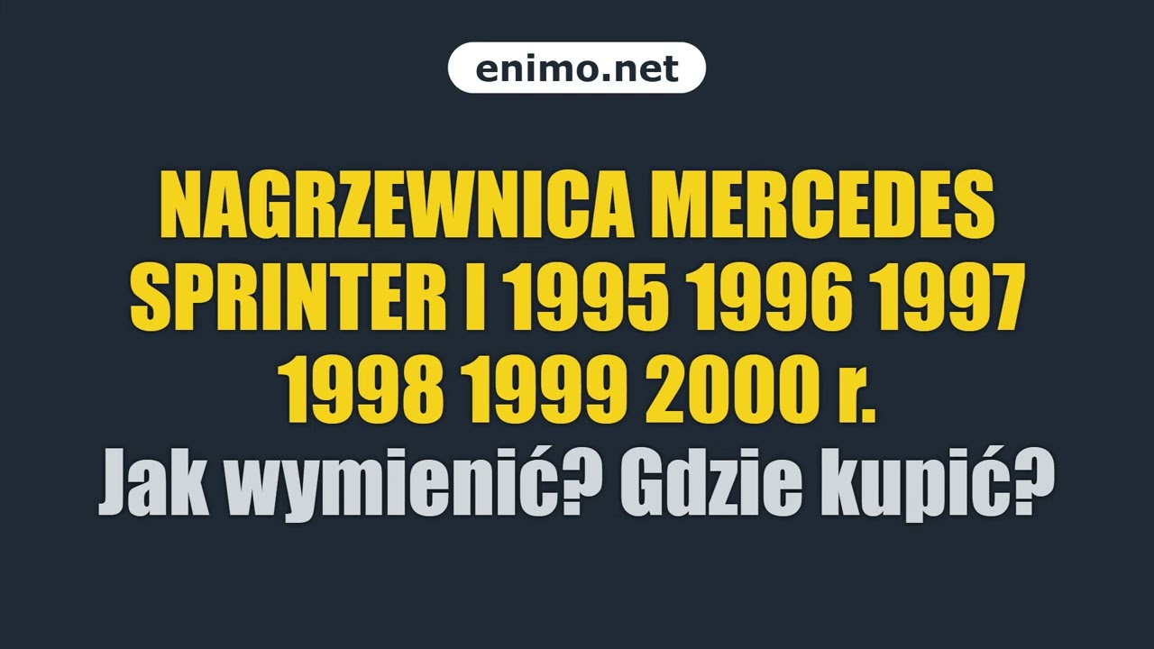 NAGRZEWNICA MERCEDES SPRINTER I 1995 1996 1997 1998 1999 2000 r. Jak wymienić? Gdzie kupić?