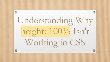 Understanding Why height: 100% Isn