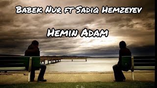 Babek Nur ft Sadiq Hemzeyev-Hemin Adam2023 Resimi