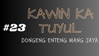 Kawin Ka Tuyul, Bagian 23, Dongeng Enteng Mang Jaya, Carita Sunda @MangJaya