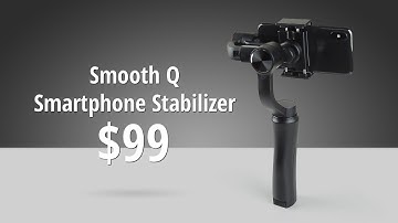 Zhiyun Smooth-Q Review - 3-Axis Gimbal for $99