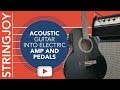 Acoustic Guitar Into Electric Amp with Pedals: Distortion, Delay & More