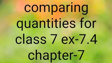 comparing quantities for class 7 ex-7.4| chapter-7| pc mathematics tutor|