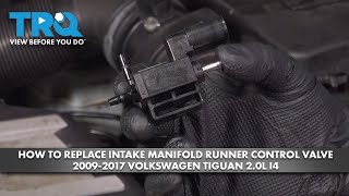 How To Replace Intake Manifold Runner Control Valve 2009 - 2017 Volkswagen Tiguan 2.0L I4