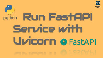 Run FastAPI service with Uvicorn
