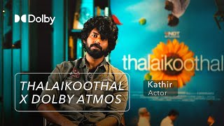 Thalaikoothal in Dolby Atmos