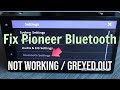 Fix Pioneer Bluetooth Not Working (Greyed Out)