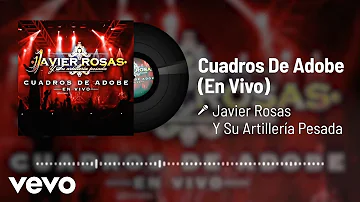 Javier Rosas Y Su Artillería Pesada - Cuadros De Adobe (En Vivo / Audio)