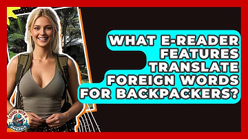 What E-reader Features Translate Foreign Words For Backpackers? - Travel With A Backpack