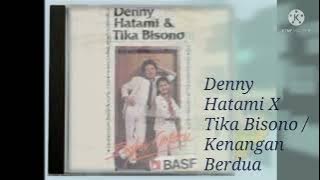 Denny Hatami X Tika Bisono / Kenangan Berdua (Digitally Remastered Audio / 1983)