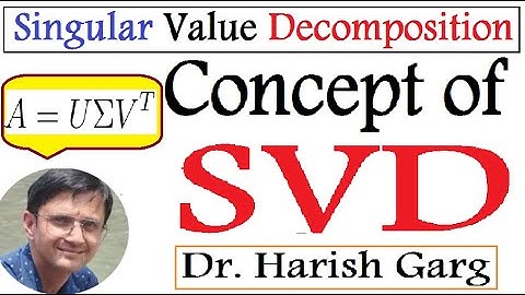 Concept of Singular Value Decomposition (SVD)