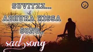 Download Lagu #Suvitzz  💥ADHURA KISSA SONG 💥#lyrics #sadsong  MP3