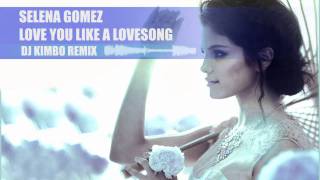 Selena gomez - love you like a lovesong ...