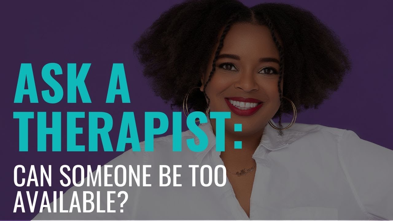 Relationship Advice: I Feel Smothered. Can Someone Be TOO Available?