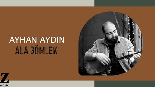 Ayhan Aydın - Ala Gömlek I Yolluk © 2023 Z Müzik Resimi