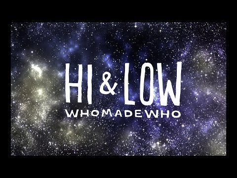 WhoMadeWho - Hi & Low WhoMadeWho - Hi & Low