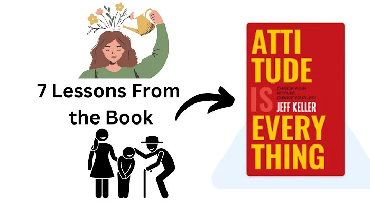 7 Deep Lessons From The Book "Attitude is Everything" By Jeff Keller
