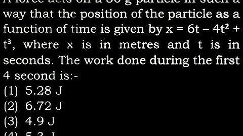 TS  6 Q19 A force acts on a 30 g particle in such a way that the position of the particle as a fun