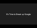 It's time to break up Google - Lunduke Show