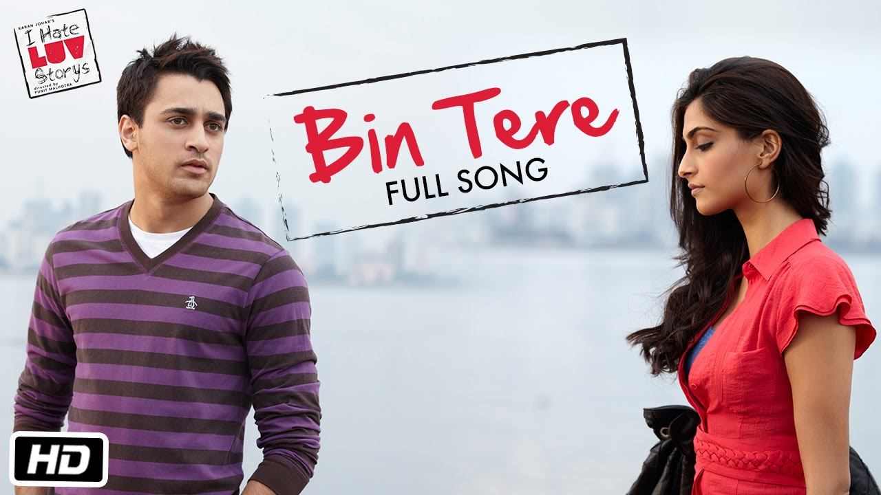 I Hate Luv Storys   Bin Tere   Full Song