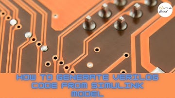 How to generate Verilog code from Simulink model | @MATLABHelper Blog