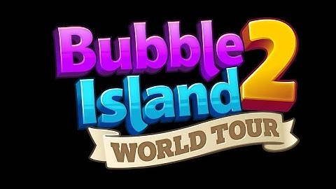 Bubble Island 2: World Tour / Android Gameplay HD