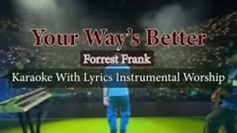 Your Way’s Better - Forrest Frank | Karaoke Instrumental with Lyrics 🎤 Your Way’s Better - Forrest Frank | Karaoke Instrumental with Lyrics 🎤