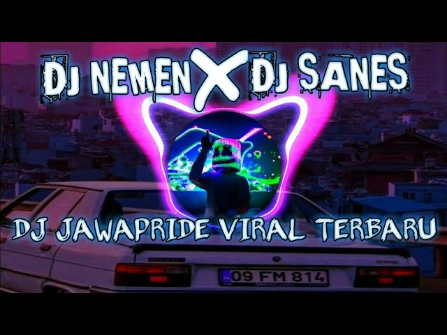 DJ NEMEN X DJ SANES || JAWAPRIDE MENGKANE VIRAL FYP TIK TOK YANG KALIAN CARI ! class=