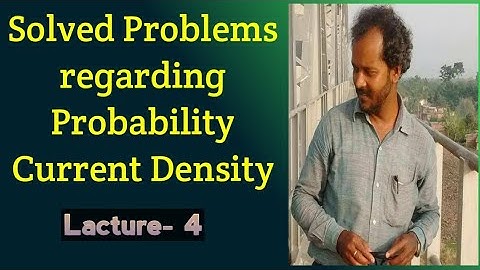 Solved problems regarding probability current density.