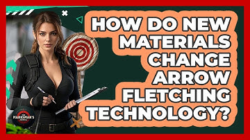 How Do New Materials Change Arrow Fletching Technology? - The Marksman