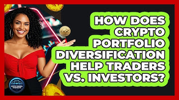 How Does Crypto Portfolio Diversification Help Traders Vs. Investors? - Crypto Trading Strategists