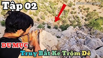 | CUỘC SỐNG DU MỤC – Tập 02 | Người Du Mục Quay Lại Nhà Hoang Quyết Truy Bắt Kẻ Trộm Dê Đến Cùng