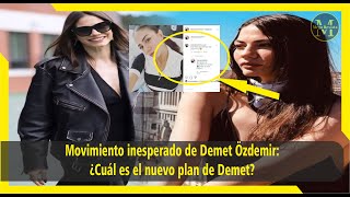 Movimiento Inesperado De Demet Özdemir Cuál Es El Nuevo Plan De Demet?