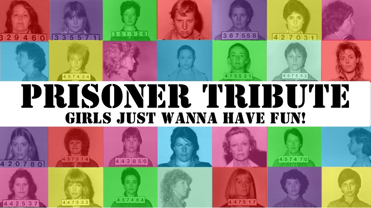Prisoner Cell Block H – Girls Just Wanna Have Fun! | Cyndi Lauper ...