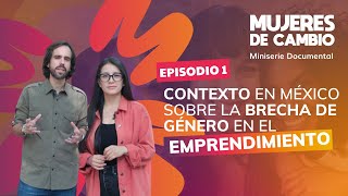 Contexto en México sobre la Brecha de Género en el Emprendimiento