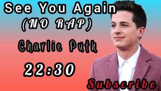 (NO RAP) See You Again by Charlie Puth [22 mins]