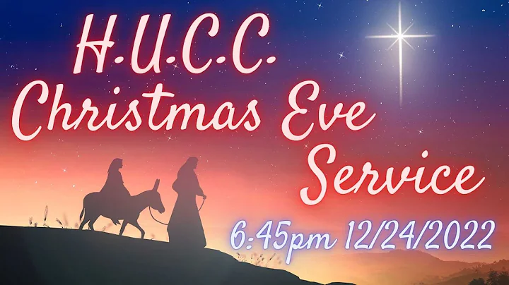 12/24/22 HUCC Christmas Eve Service