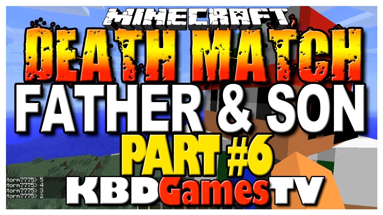 Minecraft - Death Match - Father & Son Part 6 - KBDGamesTV vs. BigBenStudios