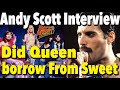 Did queen heavily borrow from sweet we asked andy scott