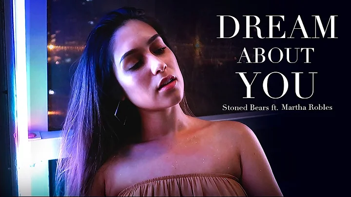 Dream About You - Stoned Bears ft. Martha Robles