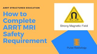 Completing the ARRT MRI Safety Requirement