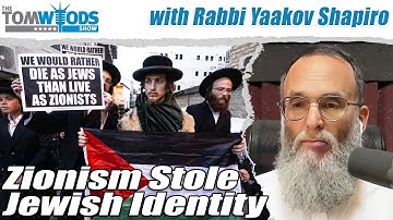 Zionism Stole Jewish Identity, with Rabbi Yaakov Shapiro | Tom Woods Show #2709