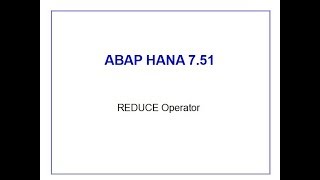 SAP ABAP HANA 7.51 REDUCE Operator (Provides result with loop)