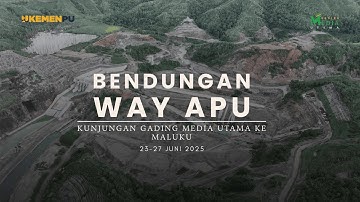 Jurnal Lapangan: Tim Gading Media Utama di Proyek Bendungan Way Apu, Kabupaten Buru, Provinsi Maluku