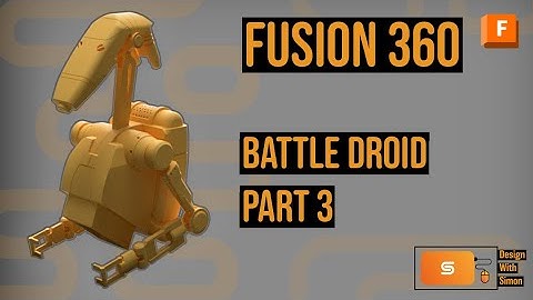 Fusion 360 Tutorial: BattleDroid Part 3