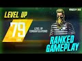 LEVEL UP- 79 || RANKED FULL GAMEPLAY || FREE FIRE BATTLEGROUND